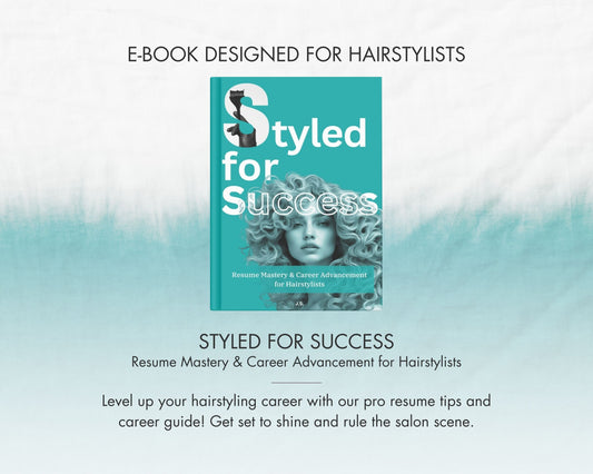 Styled for Succes: Resume Mastery & Career Advancement for Hairstylists